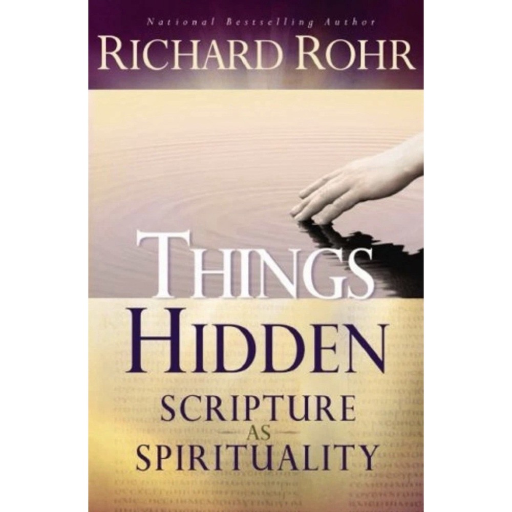 Things Hidden : Scripture as Spirituality Perfect Richard Rohr